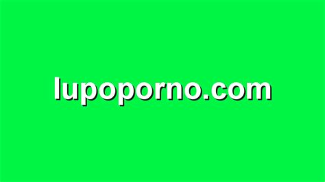 lupoporno.ccom|Free Porn Videos .